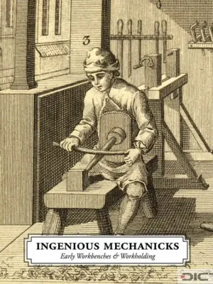 Sezónní Sleva Ingenious Mechanicks - Early Workbenches & Workholding