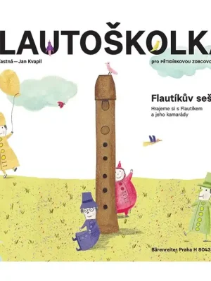 Flautoškolka - Flautíkův sešit - Hana Šťastná, Jan Kvapil Dokud Zásoby Vydrží