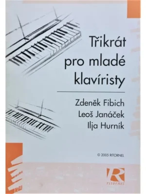 Třikrát pro mladé klavíristy - Z.Fibich, L.Janáček, I.Hurník Must-Have