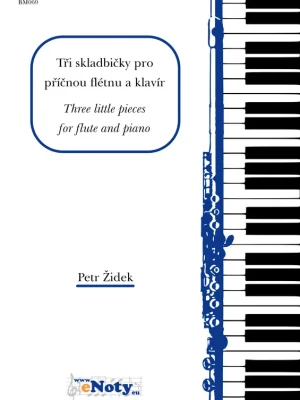 Akční Cena ŽIDEK, Petr: Tři skladbičky pro příčnou flétnu a klavír